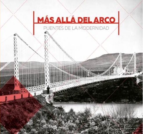 Más allá del arco. Puentes de la modernidad. Exposición