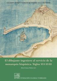 El dibujante ingeniero al servicio de la monarquía hispánica. Siglos XVI-XVIII. Nueva publicación