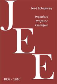 José Echegaray, engineer, professor, scientist, 1832-1916. Exhibition