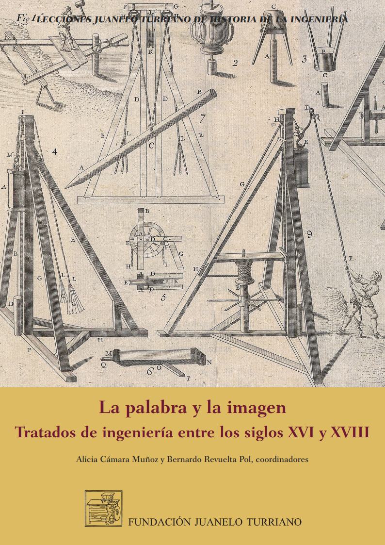 La palabra y la imagen. Tratados de ingeniería entre los siglos XVI y XVIII [Words and pictures, engineers’ treatises from the sixteenth to the eighteenth centuries]