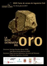 La raya extremeña del oro [Extremadura’s gold border]. 27th edition of summer courses on civil engineering