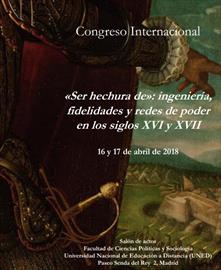 Ser hechura de: ingeniería, fidelidades y redes de poder en los siglos XVI y XVII. Congreso Internacional