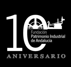 Fundación Patrimonio Industrial de Andalucía. Tenth anniversary