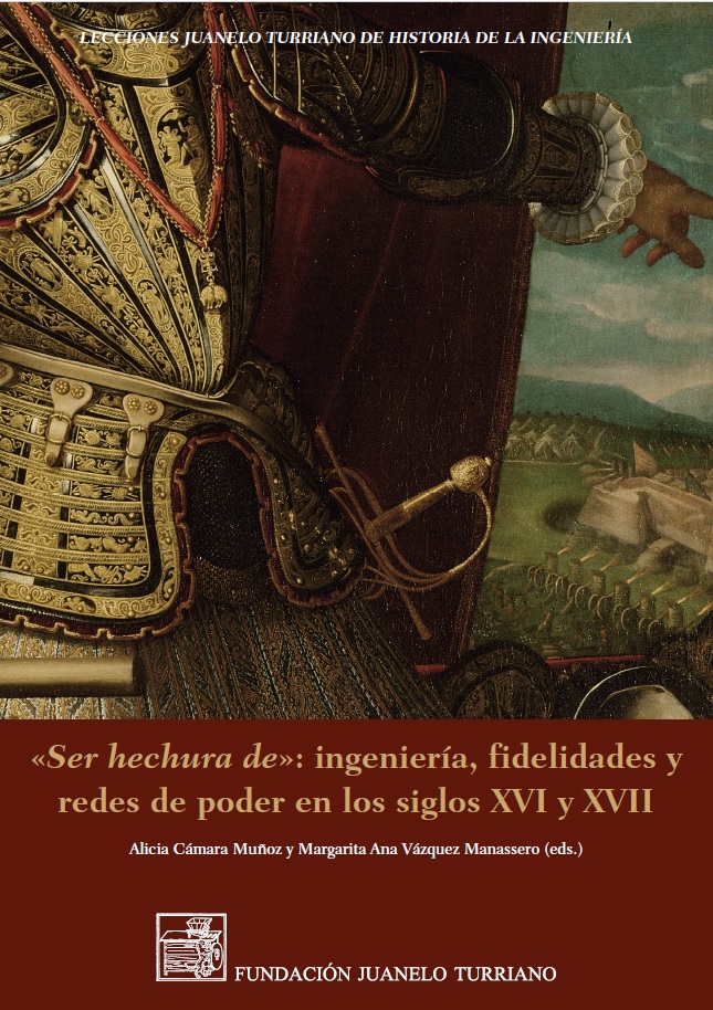 Ser hechura de. Ingeniería, fidelidades y redes de poder en los siglos XVI y XVII. Nueva publicación