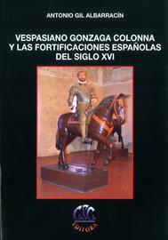 Vespasiano Gonzaga Colonna y las fortificaciones españolas [Vespasiano Gonzaga Colonna and Spanish fortifications]. Book presentation