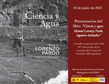 Ciencia y agua. Manuel Lorenzo Pardo, ingeniero hidráulico. Presentación de libro