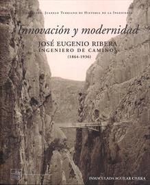 Innovación y modernidad. José Eugenio Ribera Ingeniero de Caminos (1864-1936). Nueva publicación