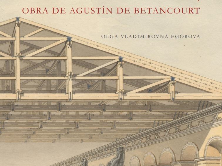 El Picadero de Moscú, obra de Agustín de Betancourt [Moscow’s riding school, designed by Agustín de Betancourt]. New publication